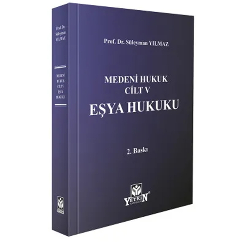 Medeni Hukuk Cilt V Eşya Hukuku - Süleyman Yılmaz
