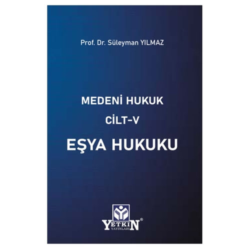 Medeni Hukuk Cilt V Eşya Hukuku - Süleyman Yılmaz