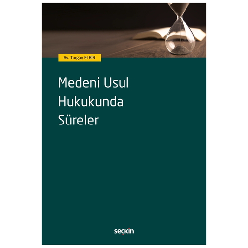 Medeni Usul Hukukunda Süreler - Turgay Elbir