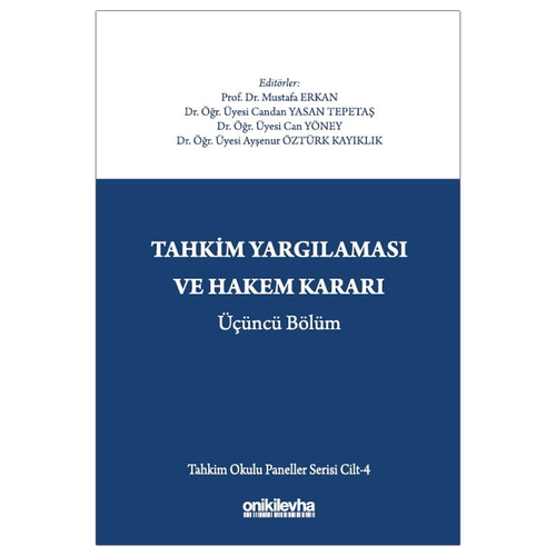Tahkim Yargılaması ve Hakem Kararı Üçüncü Bölüm - Mustafa Erkan, Ayşenur Öztürk Kayıklık, Candan Yasan Tepetaş, Can Yöney