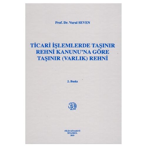 Ticari İşlemlerde Taşınır Rehni Kanunu\'na Göre Taşınır (Varlık) Rehni - Vural Seven
