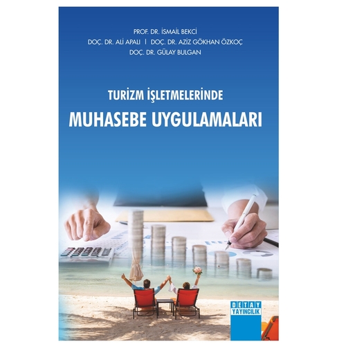 Turizm İşletmelerinde Muhasebe Uygulamaları - İsmail Bekci, Ali Apalı, Aziz Gökhan Özkoç, Gülay Bulgan