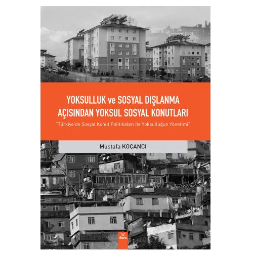 Yoksulluk ve Sosyal Dışlanma Açısından Yoksul Sosyal Konutları - Mustafa Koçancı