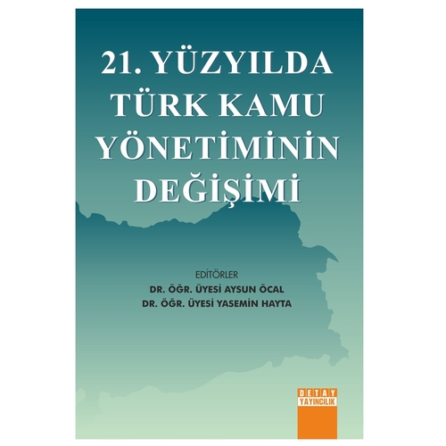 21. Yüzyılda Türk Kamu Yönetiminin Değişimi - Aysun Öcal, Yasemin Hayta