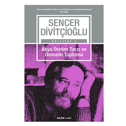 Asya Üretim Tarzı ve Osmanlı Toplumu - Sencer Divitçioğlu