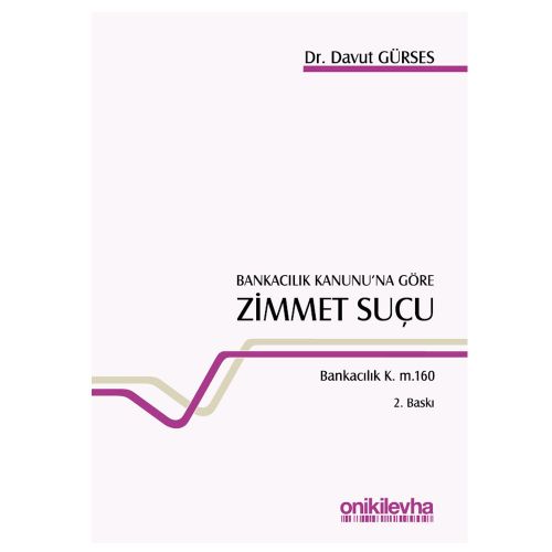 Bankacılık Kanunu\'na Göre Zimmet Suçu - Davut Gürses