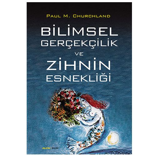 Bilimsel Gerçekçilik Ve Zihin Esnekliği - Paul M. Churchland
