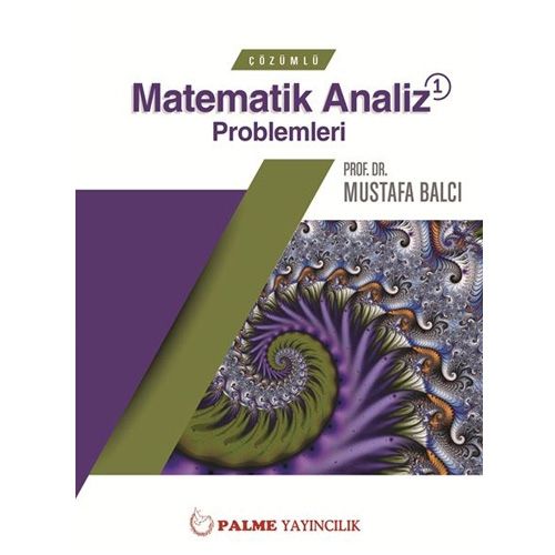 Palme Çözümlü Matematik Analiz Problemleri 1 - Mustafa Balcı