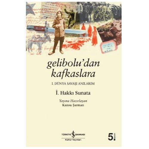 Gelibolu’dan Kafkaslara - İ. Hakkı Sunata