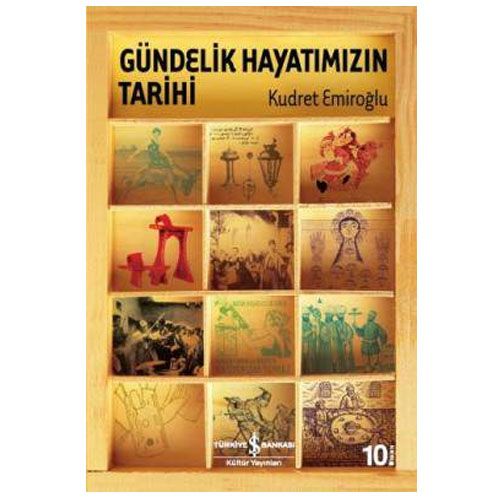 Gündelik Hayatımızın Tarihi - Kudret Emiroğlu