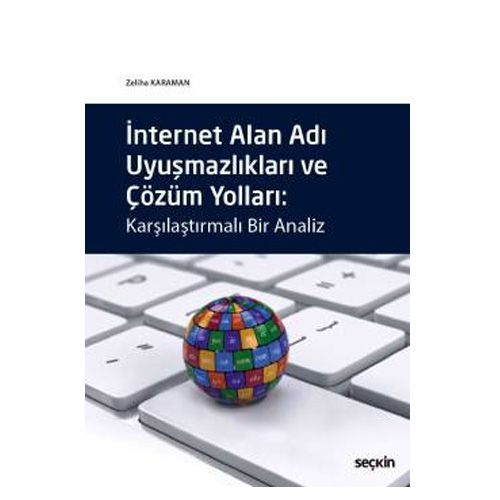İnternet Alan Adı Uyuşmazlıkları ve Çözüm Yolları - Zeliha Karaman