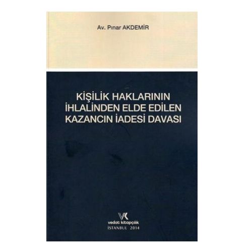 Kişilik Haklarının İhlalinden Elde Edilen Kazancın İadesi Davası - Pınar Akdemir