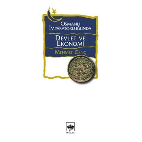 Osmanlı İmparatorluğu\'nda Devlet ve Ekonomi - Mehmet Genç