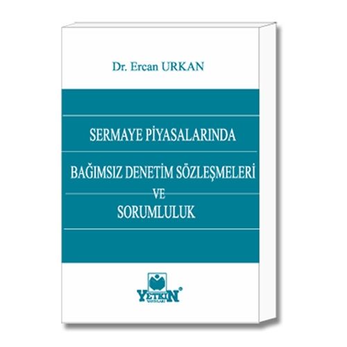 Sermaye Piyasalarında Bağımsız Denetim Sözleşmeleri ve Sorumluluk - Ercan Urkan