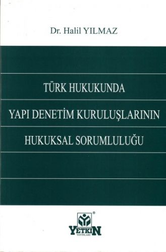 Türk Hukukunda Yapı Denetim Kuruluşlarının Hukuksal Sorumluluğu - Halil Yılmaz