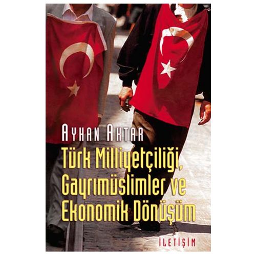 Türk Milliyetçiliği, Gayrimüslimler ve Ekonomik Dönüşüm - Ayhan Aktar