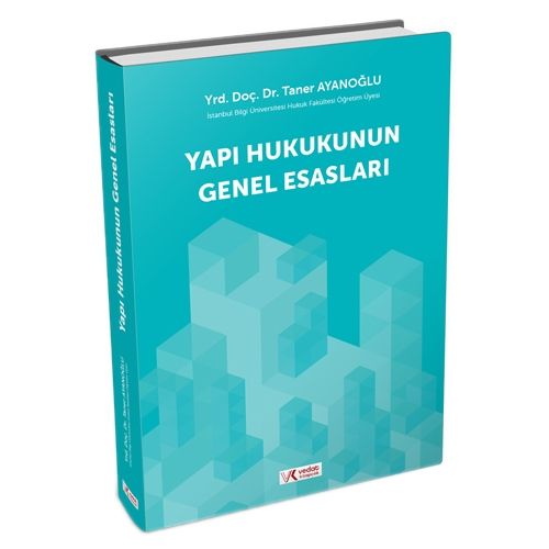 Yapı Hukukunun Genel Esasları - Taner Ayanoğlu
