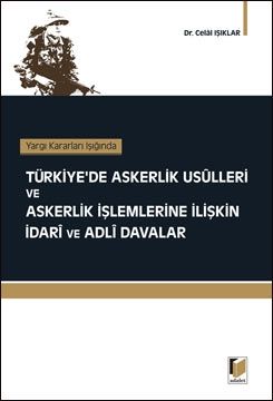 Türkiye\'de Askerlik Usülleri ve Askerlik İşlemlerine İlişkin İdari ve Adli Davalar - Celal Işıklar