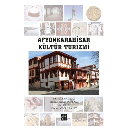 Afyonkarahisar Kültür Turizmi - Mustafa Sandıkçı, Hasan Hüseyin Soybalı, Sabri Çelik, Hümeyra Töre Başat