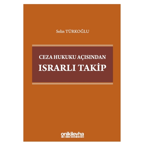 Ceza Hukuku Açısından Israrlı Takip - Selin Türkoğlu