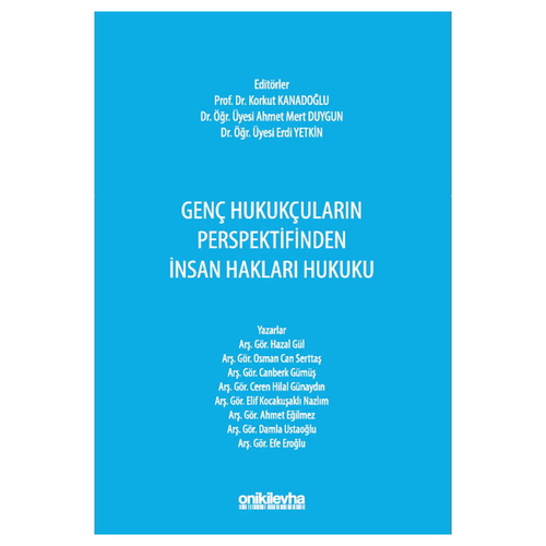 Genç Hukukçuların Perspektifinden İnsan Hakları Hukuku - Ahmet Mert Duygun, Osman Korkut Kanadoğlu, Erdi Yetkin