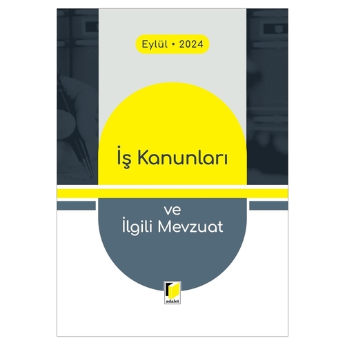 İş Kanunları ve İlgili Mevzuat - Adalet Yayınevi Kanun Metinleri Eylül 2024
