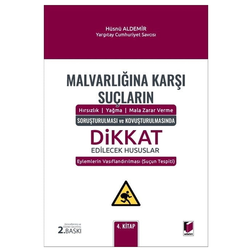 Malvarlığına Karşı Suçların (Hırsızlık - Yağma - Mala Zarar Verme)  Dikkat Edilecek Hususlar - Hüsnü Aldemir