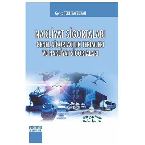 Nakliyat Sigortaları Genel Sigortacılık Terimleri ve Nakliyat Sigortaları - Gonca Teke Bayburan