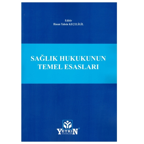 Sağlık Hukukunun Temel Esasları - Hasan Tahsin Keçeligil