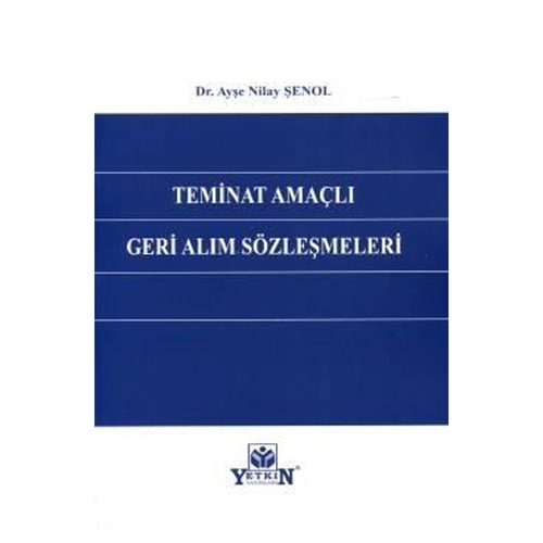 Teminat Amaçlı Geri Alım Sözleşmeleri - Ayşe Nilay Şenol