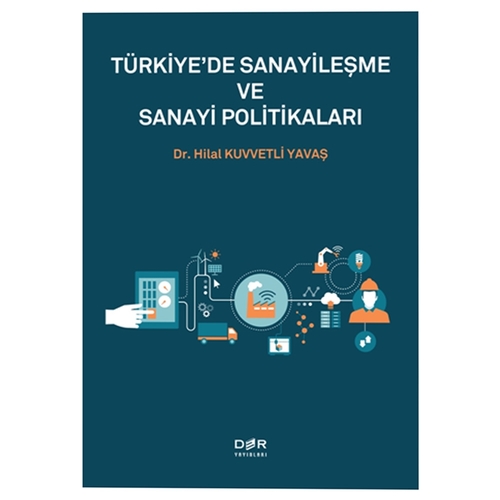 Türkiye\'de Sanayileşme ve Sanayi Politikaları - Hilal Kuvvetli Yavaş