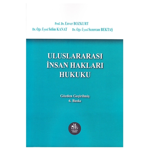 Uluslararası İnsan Hakları Hukuku - Enver Bozkurt, Selim Kanat, Sezercan Bektaş