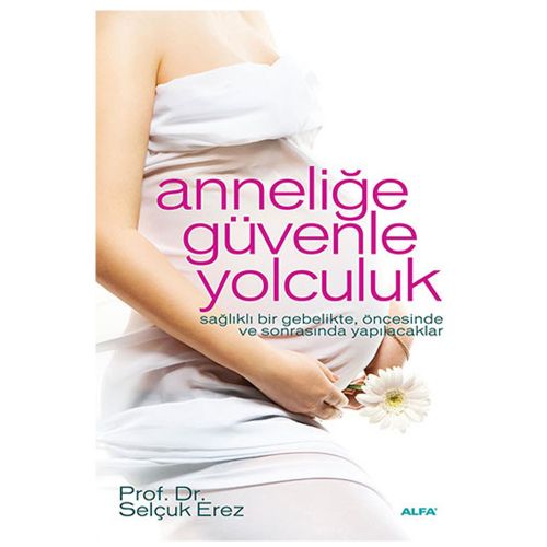 Anneliğe Güvenle Yolculuk - Selçuk Erez