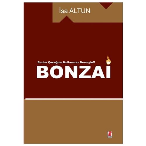Bonzai Benim Çocuğum Kullanmaz Demeyin - İsa Altun