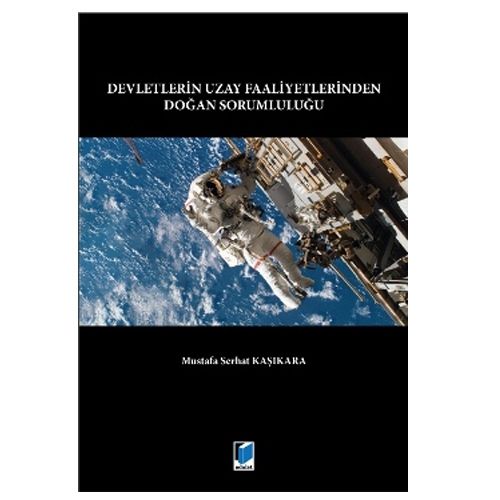 Devletlerin Uzay Faaliyetlerinden Doğan Sorumluluğu - 	Mustafa Serhat Kaşıkara