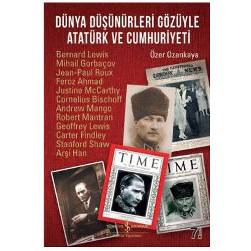 Dünya Düşünürleri Gözüyle Atatürk ve Cumhuriyeti - Özer Ozankaya