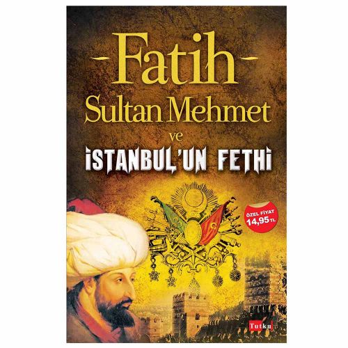Fatih Sultan Mehmet ve İstanbul\'un Fethi