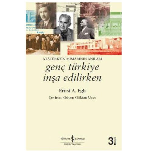 Genç Türkiye İnşa Edilirken - Ernst A. Egli