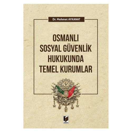 Osmanlı Güvenlik Hukukunda Temel Kurumlar - Mehmet Aykanat