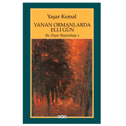 Yanan Ormanlarda Elli Gün Bu Diyar Baştanbaşa 2 - Yaşar Kemal