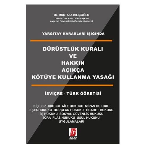 Yargıtay Kararları Işığında Dürüstlük Kuralı ve Hakkın Açıkca Kötüye Kullanma Yasağı - Mustafa Kılıçoğlu