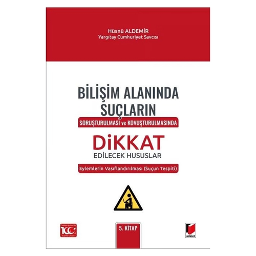 Bilişim Alanında Suçların Soruşturulması ve Kovuşturulmasında Dikkat Edilecek Hususlar - Hüsnü Aldemir