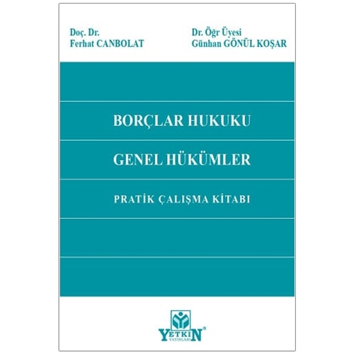 Borçlar Hukuku Genel Hükümler Pratik Çalışma Kitabı - Ferhat Canbolat, Günhan Gönül Koşar