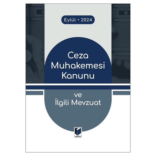 Ceza Muhakemesi Kanunu ve İlgili Mevzuat - Adalet Yayınevi Kanun Metinleri Eylül 2024