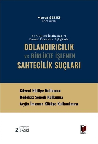 Dolandırıcılık ve Birlikte İşlenen Sahtecilik Suçları - Murat Semiz