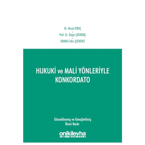 Hukuki ve Mali Yönleriyle Konkordato - Özgür Çatıkkaş, Murat Oruç, Cafer Şuekinci