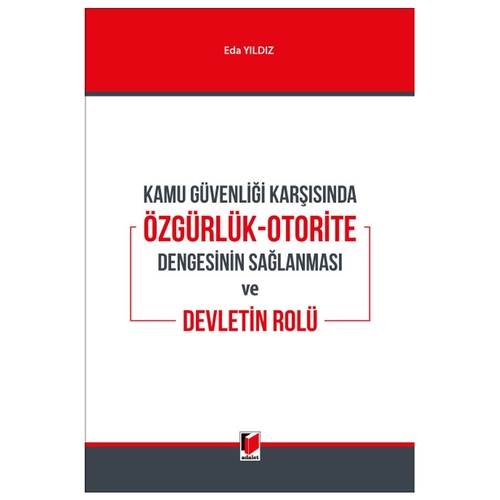 Kamu Güvenliği Karşısında Özgürlük-Otorite Dengesinin Sağlanması ve Devletin Rolü - Eda Yıldız