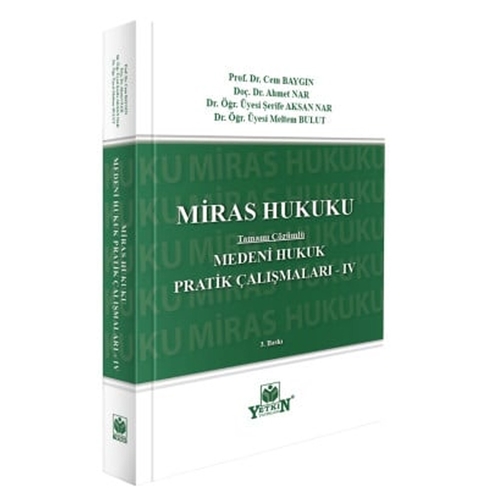 Miras Hukuku Medeni Hukuk Pratik Çalışmaları 4 - Cem Baygın, Ahmet Nar, Şerife Aksan Nar, Meltem Bulut