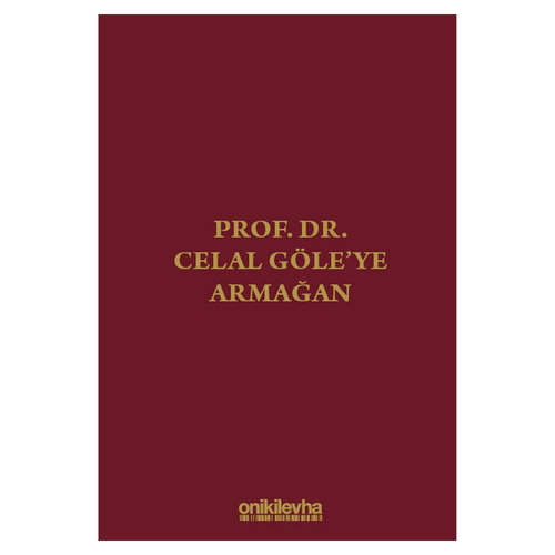 Prof. Dr. Celal Göle\'ye Armağan - Gökhan Aydoğan, Zeynep Özkan, Korkut Özkorkut, Nisa Sunca
