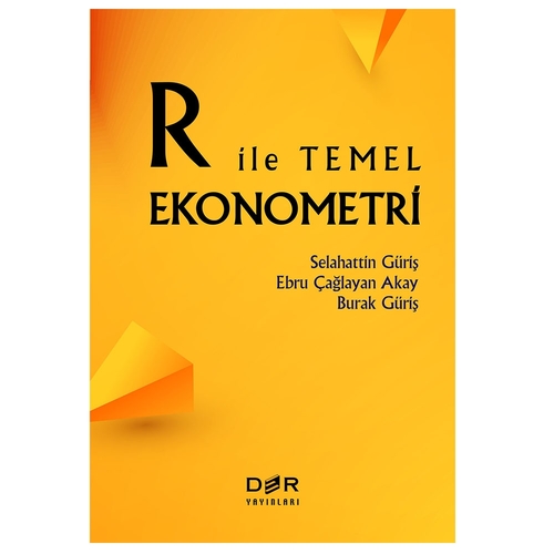 R İle Temel Ekonometri - Selahattin Güriş, Ebru Çağlayan Akay, Burak Güriş